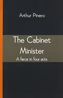 Ministerský kabinet: Fraška v štyroch dejstvách - The Cabinet Minister: A farce in four acts