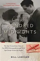 Predvečer sto polnocí: Príbeh lásky dvoch korešpondentov z druhej svetovej vojny a ich epického úteku cez Pacifik - Eve of a Hundred Midnights: The Star-Crossed Love Story of Two World War II Correspondents and Their Epic Escape Across the Pacific