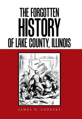 Zabudnutá história okresu Lake County, Illinois - The Forgotten History of Lake County, Illinois