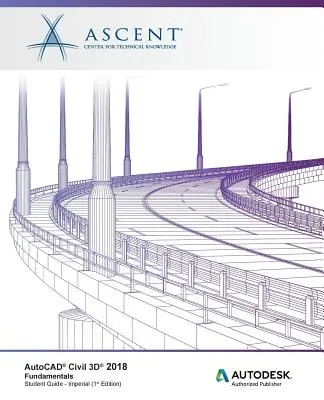 AutoCAD Civil 3D 2018: Základy - Imperial: Autodesk Authorized Publisher - AutoCAD Civil 3D 2018 Fundamentals - Imperial: Autodesk Authorized Publisher