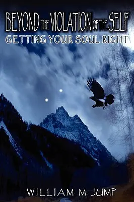 Za hranicou porušenia vlastného ja: Ako si napraviť dušu - Beyond the Violation of the Self: Getting Your Soul Right