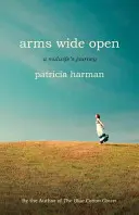 Náruč doširoka otvorená: Cesta pôrodnej asistentky - Arms Wide Open: A Midwife's Journey