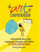 Umenie porozumieť: Vizuálne texty na podporu porozumenia, konverzácie a sebadôvery - The Art of Comprehension: Exploring Visual Texts to Foster Comprehension, Conversation, and Confidence