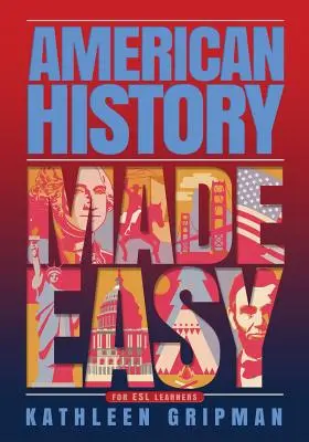 Jednoduché americké dejiny: pre študentov predškolského vzdelávania - American History Made Easy: For ESL Learners