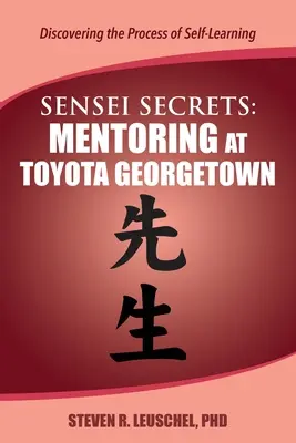Tajomstvá Sensei: Mentoring v spoločnosti Toyota Georgetown - Sensei Secrets: Mentoring at Toyota Georgetown