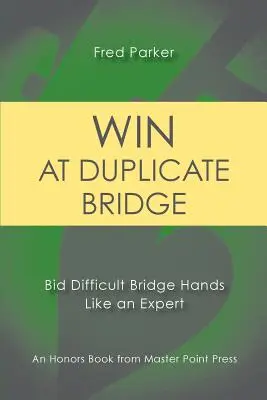 Vyhrajte v duplicitnom bridži: Bidujte ťažké bridžové kombinácie ako expert - Win at Duplicate Bridge: Bid Difficult Bridge Hands Like an Expert