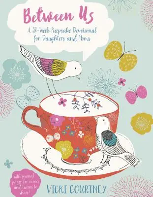 Medzi nami: A 52-Week Keepsake Devotional for Moms and Daughters: A 52-Week Keepsake Devotional for Moms and Daughters - Between Us: A 52-Week Keepsake Devotional for Moms and Daughters