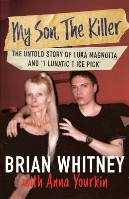 Môj syn, vrah: Šialenec: Nevypovedaný príbeh Luka Magnotta a 1 šialenec 1 sekáčik na ľad - My Son, The Killer: The Untold Story of Luka Magnotta and 1 Lunatic 1 Ice Pick