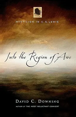 Do kraja úžasu: Lewisa: Mystika v C. S. Lewisovi - Into the Region of Awe: Mysticism in C. S. Lewis
