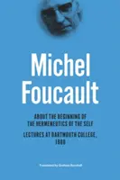 O začiatku hermeneutiky vlastného ja: prednášky na Dartmouth College, 1980 - About the Beginning of the Hermeneutics of the Self: Lectures at Dartmouth College, 1980
