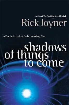 Tiene budúcich vecí: Prorocký pohľad na pripravovaný Boží plán - Shadows of Things to Come: A Prophetic Look at God's Unfolding Plan