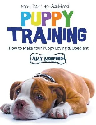 Výcvik šteniat: Od prvého dňa do dospelosti (veľká tlač): Ako dosiahnuť, aby vaše šteňa bolo milujúce a poslušné - Puppy Training: From Day 1 to Adulthood (Large Print): How to Make Your Puppy Loving and Obedient