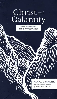 Kristus a nešťastie: Milosť a vďačnosť v najtemnejšom údolí - Christ and Calamity: Grace and Gratitude in the Darkest Valley