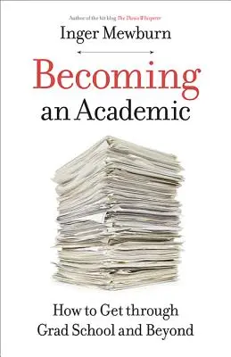 Stať sa akademikom: Ako sa dostať cez postgraduálne štúdium a ďalej - Becoming an Academic: How to Get Through Grad School and Beyond