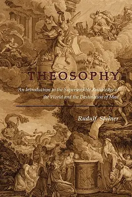 Teozofia: Úvod do nadzmyslového poznania sveta a určenia človeka - Theosophy: An Introduction to the Supersensible Knowledge of the World and the Destination of Man