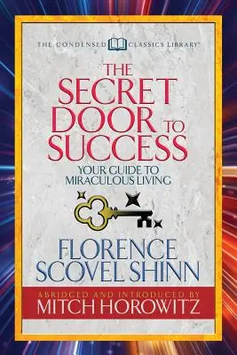 Tajné dvere k úspechu (Skrátená klasika): Váš sprievodca zázračným životom - The Secret Door to Success (Condensed Classics): Your Guide to Miraculous Living