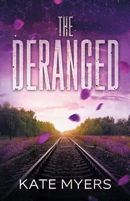 The Deranged (vyšinutý): A Young Adult Dystopian Romance - Book One - The Deranged: A Young Adult Dystopian Romance - Book One