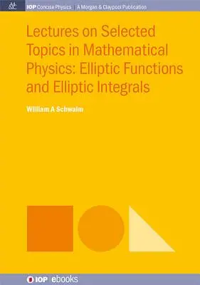 Prednášky o vybraných témach z matematickej fyziky: Eliptické funkcie a eliptické integrály - Lectures on Selected Topics in Mathematical Physics: Elliptic Functions and Elliptic Integrals