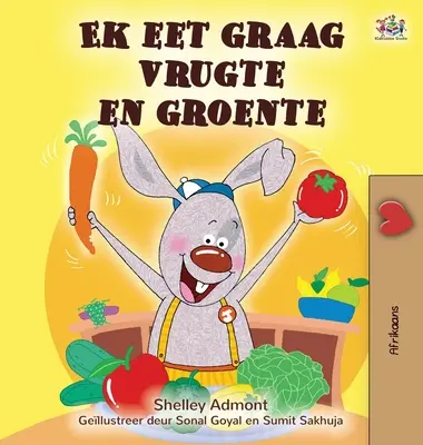 Milujem jesť ovocie a zeleninu (afrikánska kniha pre deti) - I Love to Eat Fruits and Vegetables (Afrikaans Children's book)