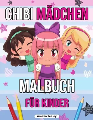 Chibi dievčenské omaľovánky pre deti: Chibi omaľovánky s roztomilými kawaii postavičkami, chibi omaľovánky, manga fantasy scény - Chibi Mdchen Malbuch fr Kinder: Chibi-Malbuch mit niedlichen Kawaii-Charakteren, Chibi-Malbuch, Manga-Fantasie-Szenen