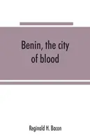 Benin, mesto krvi - Benin, the city of blood