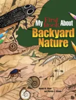 Moja prvá kniha o prírode na dvore: Ekológia pre deti! - My First Book about Backyard Nature: Ecology for Kids!