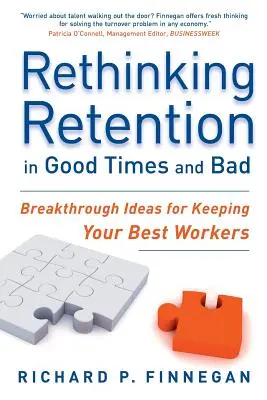 Rethinking Retention in Good Times and Bad: Prelomové nápady, ako si udržať najlepších pracovníkov - Rethinking Retention in Good Times and Bad: Breakthrough Ideas for Keeping Your Best Workers