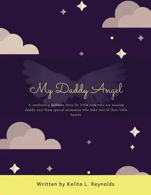 Môj otecko anjel: A Comforting Bedtime Story for Little Ones Who Are Missing Daddy and Those Special Mommies Who Take Care of Their Litt - My Daddy Angel: A Comforting Bedtime Story for Little Ones Who Are Missing Daddy and Those Special Mommies Who Take Care of Their Litt