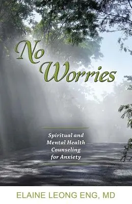 Žiadne starosti: Duchovné a duševné poradenstvo pri úzkostiach - No Worries: Spiritual and Mental Health Counseling for Anxiety