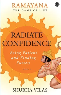 Rámájana: Hra o život - kniha 5: Vyžarujte sebadôveru - Ramayana: The Game of Life - Book 5: Radiate Confidence