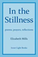 V tichu: básne, modlitby, úvahy - In The Stillness: poems, prayers, reflections