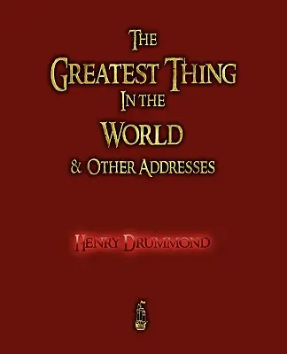 Najväčšia vec na svete a iné príhovory - The Greatest Thing in the World and Other Addresses