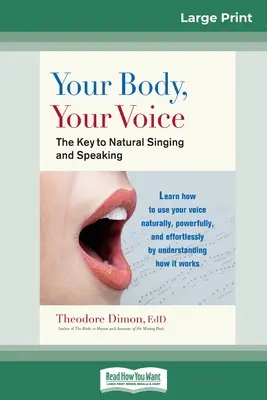 Vaše telo, váš hlas: : Kľúč k prirodzenému spevu a reči (16pt Large Print Edition) - Your Body, Your Voice: : The Key to Natural Singing and Speaking (16pt Large Print Edition)