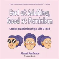 Zlé v dospelosti, dobré vo feminizme: Komiksy o vzťahoch, živote a jedle - Bad at Adulting, Good at Feminism: Comics on Relationships, Life and Food