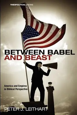 Medzi Babelom a šelmou: Amerika a impériá v biblickej perspektíve - Between Babel and Beast: America and Empires in Biblical Perspective