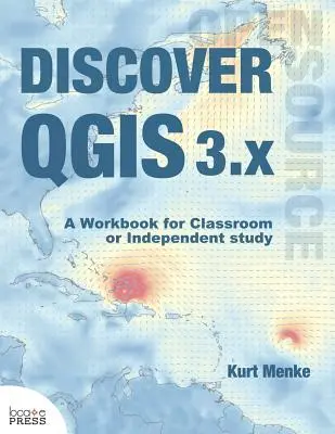 Objavte QGIS 3.x: Pracovná učebnica pre učebňu alebo samostatné štúdium - Discover QGIS 3.x: A Workbook for Classroom or Independent Study