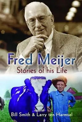 Fred Meijer: Príbehy jeho života - Fred Meijer: Stories of His Life