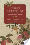 Spiritualita vďačnosti: Nečakané požehnania vďačnosti - Spirituality of Gratitude: The Unexpected Blessings of Thankfulness