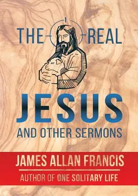 Skutočný Ježiš a iné kázne - The Real Jesus and Other Sermons