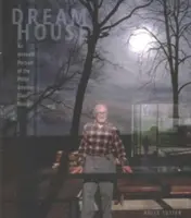 Dom snov: Sklenený dom Philipa Johnsona: intímny portrét - Dream House: An Intimate Portrait of the Philip Johnson Glass House