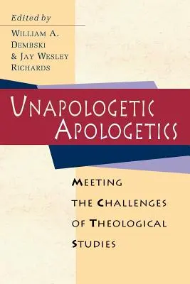 Unapologetic Apologetics: Apologetická apologetika: ako sa vyrovnať s výzvami teologických štúdií - Unapologetic Apologetics: Meeting the Challenges of Theological Studies
