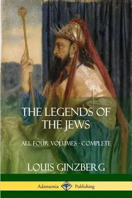 Legendy o Židoch: Všetky štyri zväzky - kompletné - The Legends of the Jews: All Four Volumes - Complete