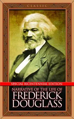 Rozprávanie o živote Fredericka Douglassa: Špeciálne vydanie k dvadsiatemu výročiu narodenia - Narrative of the Life of Frederick Douglass: Special Bicentennial Edition