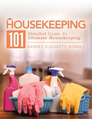 Údržba domácnosti 101: Podrobný sprievodca dokonalou údržbou domácnosti - Housekeeping 101: Detailed Guide to Ultimate Housekeeping