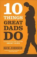 10 vecí, ktoré robia skvelí otcovia - 10 Things Great Dads Do