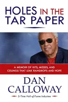 Diery v dechtovom papieri: Spomienky na zásahy, prešľapy a stropy, ktoré prepúšťajú kvapky dažďa a nádej - Holes in the Tar Paper: A Memoir of hits, misses, and ceilings that leak raindrops and hope