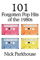 101 zabudnutých popových hitov 80. rokov - 101 Forgotten Pop Hits of the 1980s