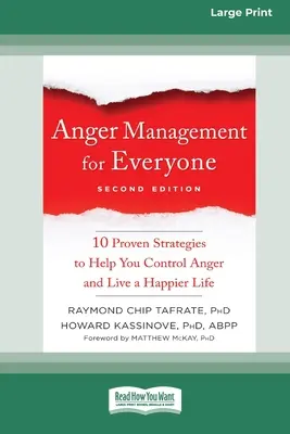 Zvládanie hnevu pre každého: Desať osvedčených stratégií, ktoré vám pomôžu ovládať hnev a žiť šťastnejší život - Anger Management for Everyone: Ten Proven Strategies to Help You Control Anger and Live a Happier Life