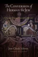 Obrátenie Žida Hermana: Autobiografia, história a fikcia v dvanástom storočí - The Conversion of Herman the Jew: Autobiography, History, and Fiction in the Twelfth Century
