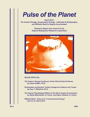 Pulz planéty č. 2: O kozmickej energii, akupunktúrnej energii, bombách A a zemetraseniach a orgónovom akumulátore Wilhelma Reicha - Pulse of the Planet No.2: On Cosmic Energy, Acupuncture Energy, A-Bombs & Earthquakes, and Wilhelm Reich's Orgone Accumulator